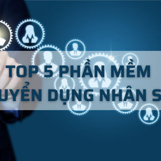 Top 5 phần mềm tuyển dụng nhân sự