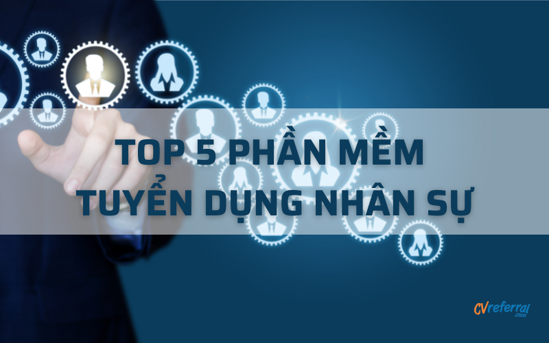 Top 5 phần mềm tuyển dụng nhân sự